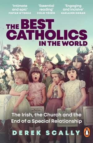 The Best Catholics in the World de Derek Scally