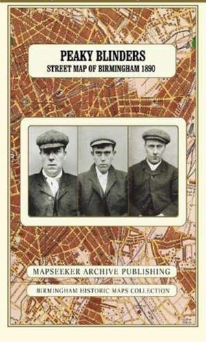 Peaky Blinders Fold Up Street Map of Birmingham 1892 - All Streets Roads and Avenues fully indexed to location grids - Map is surrounded by 22 real life character's that were labelled as "Peaky Blinders" including those who were later members of Billy Kimber's notorious Birmingham gang.