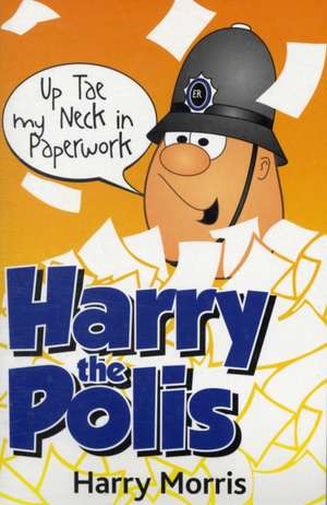 Morris, H: Up Tae My Neck in Paperwork de Harry Morris