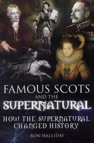 Famous Scots and the Supernatural de RON HALLIDAY