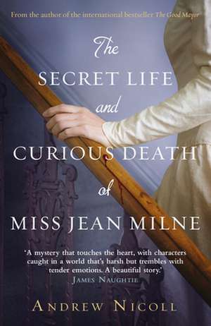 The Secret Life And Curious Death Of Miss Jean Milne de Andrew Nicoll