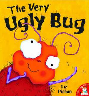 The Very Ugly Bug de Liz Pichon