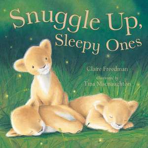 Snuggle Up, Sleepy Ones de Claire Freedman