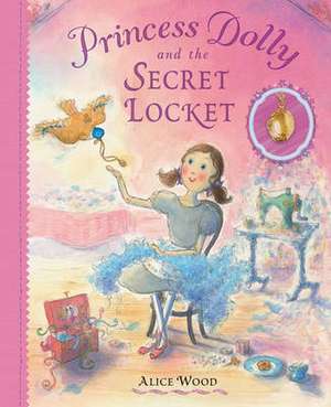 Wood, A: Princess Dolly and the Secret Locket de Alice Wood