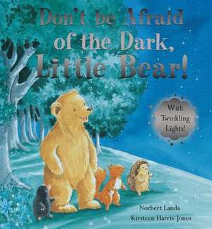 Don't be Afraid of the Dark, Little Bear! de Norbert Landa