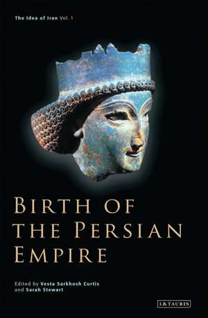 Birth of the Persian Empire de Vesta Sarkhosh Curtis