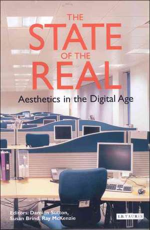 The State of the Real: Aesthetics in the Digital Age de Damian Sutton