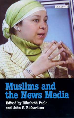 Muslims and the News Media de Elizabeth Poole