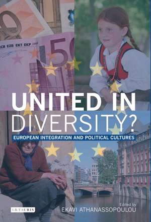 United in Diversity?: European Integration and Political Cultures de Ekavi Athanassopoulou