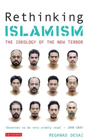 Rethinking Islamism: The Ideology of the New Terror de Meghnad Desai