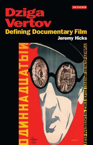 Dziga Vertov: Defining Documentary Film de Jeremy Hicks