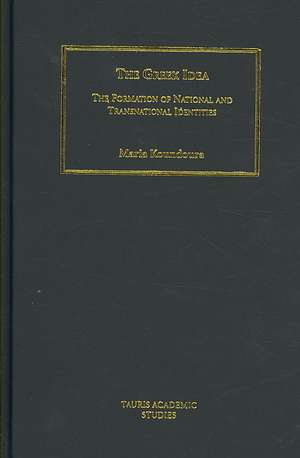 The Greek Idea: The Formation of National and Transnational Identities de Maria Koundoura