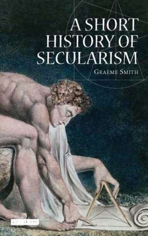 A Short History of Secularism de Graeme Smith