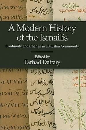 A Modern History of the Ismailis: Continuity and Change in a Muslim Community de Dr Farhad Daftary