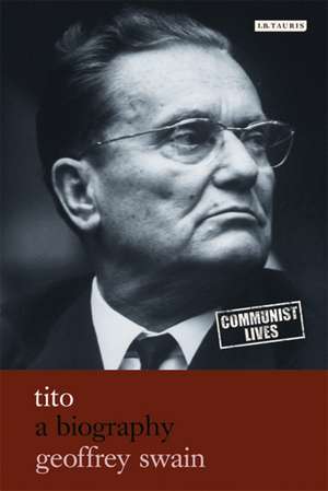 Tito: A Biography de Professor Emeritus Geoffrey Swain