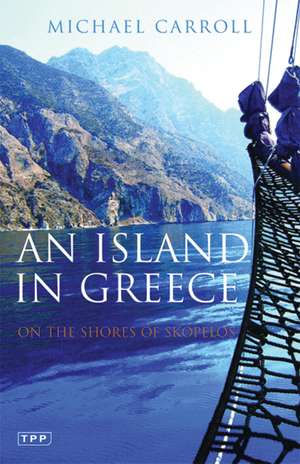 An Island in Greece: On the Shores of Skopelos de Michael Carroll