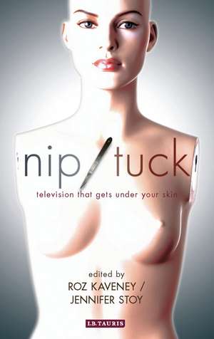 Nip/Tuck: Television That Gets Under Your Skin de Roz Kaveney