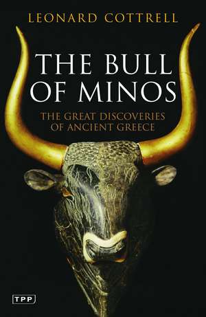 The Bull of Minos: The Great Discoveries of Ancient Greece de Leonard Cottrell