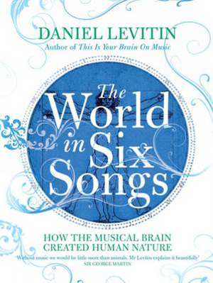 The World in Six Songs de Daniel Levitin