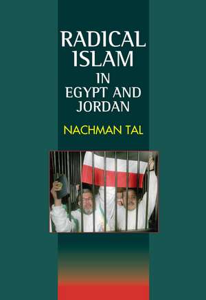 Radical Islam – in Egypt and Jordan de Dr Nachman Tal