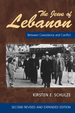 The Jews of Lebanon – Between Coexistence & Conflict: 2nd Edition de Kirsten Schulze