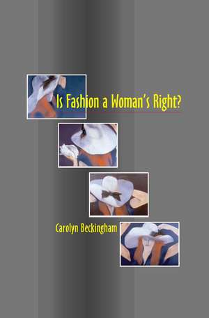 Is Fashion a Woman`s Right? de Carolyn Beckingham