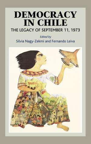 Democracy in Chile: The Legacy of September 11, 1973 de Silvia Nagy-Zekmi