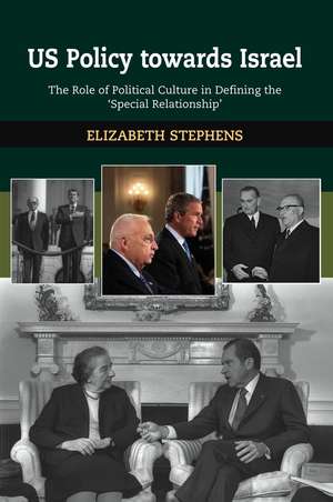 US Policy toward Israel: The Role of Political Culture in Defining the 'Special Relationship' de Elizabeth Stephens