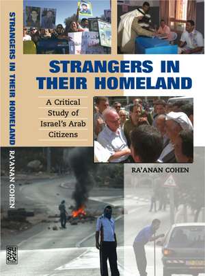 Strangers in Their Homeland – A Critical Study of Israel`s Arab Citizens de Ra`anan Cohen