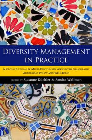 Diversity Management in Practice – A Cross–Cultural & Multi–Disciplinary Annotated Bibliography Addressing Policy & Well–Being de Susanne Kuchler