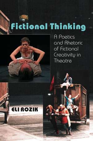 Fictional Thinking – A Poetics & Rhetoric of Fictional Creativity in Theatre de Eli Rozik