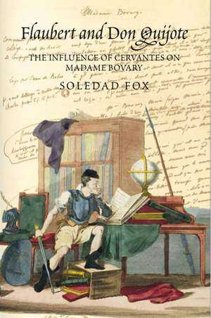 Flaubert and Don Quijote – The Influence of Cervantes on Madame Bovary de Soledad Fox