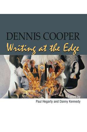 Dennis Cooper – Writing at the Edge de Paul Hegarty