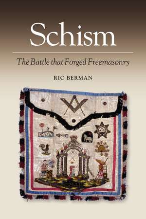 Schism – The Battle That Forged Freemasonry de Ric Berman