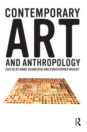 Contemporary Art and Anthropology de Arnd Schneider