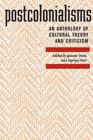 Postcolonialisms: An Anthology of Cultural Theory and Criticism de Gaurav Desai