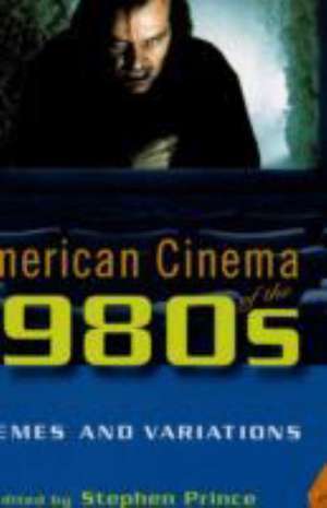 American Cinema of the 1980s: Themes and Variations de Stephen Prince