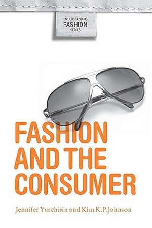 Fashion and the Consumer de Jennifer Yurchisin