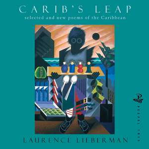 Carib's Leap: Selected and New Poems of the Caribbean de Laurence Lieberman