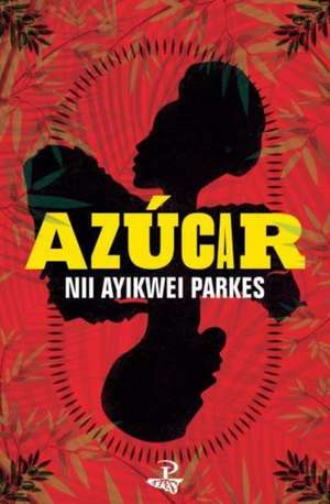 Azucar de Nii Ayikwei Parkes