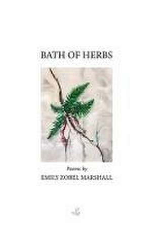 Bath of Herbs de Emily Zobel-Marshall