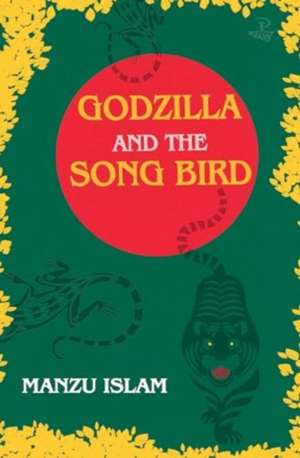 Godzilla and the Song Bird de Manzu Islam