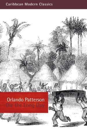 Die the Long Day de Orlando Patterson
