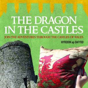 Dragon in the Castles, The de Myrddin ap Dafydd