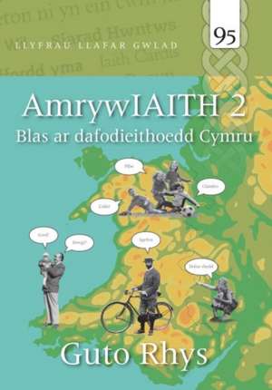 Rhys, G: Llyfrau Llafar Gwlad: AmrywIAITH 2 - Blas ar Dafodi de Guto Rhys