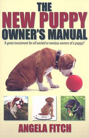 The New Puppy Owner's Manual de Angela Fitch