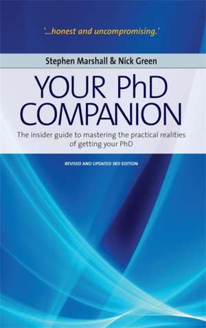 Your PhD Companion: The Insider Guide to Mastering the Practical Realities of Getting Your PhD de Stephen Marshall