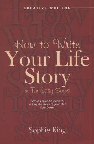 King, S: Write Your Life Story In Ten Easy Steps de Sophie King