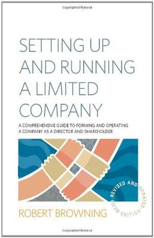 Setting Up and Running A Limited Company 5th Edition de Robert Browning