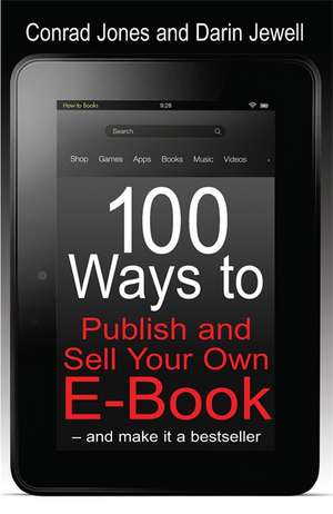 100 Ways to Publish and Sell Your Own e-book de Conrad Jones